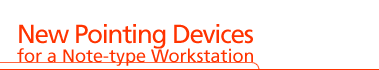 New Pointing Devices for a Note-type Workstation