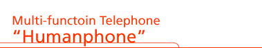 Multi-functoin Telephone Humanphone